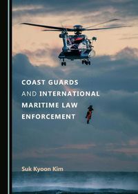 Cover image for Coast Guards and International Maritime Law Enforcement