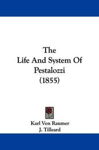 Cover image for The Life and System of Pestalozzi (1855)