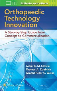 Cover image for Orthopaedic Technology Innovation: A Step-by-Step Guide from Concept to Commercialization