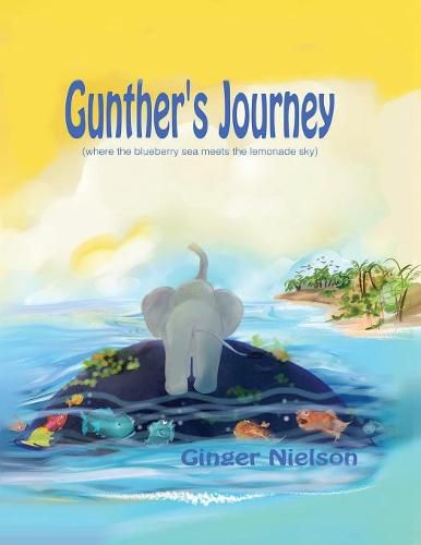 Cover image for Gunther's Journey: where the blueberry sea meets the lemonade sky