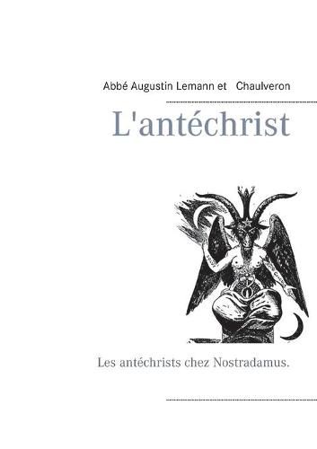 L'antechrist: Les antechrists chez Nostradamus.