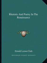 Cover image for Rhetoric and Poetry in the Renaissance