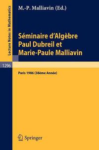 Cover image for Seminaire d'Algebre Paul Dubreil Et Marie-Paule Malliavin: Proceedings, Paris 1986