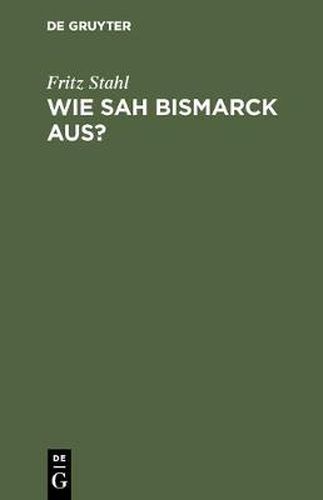 Cover image for Wie sah Bismarck aus?
