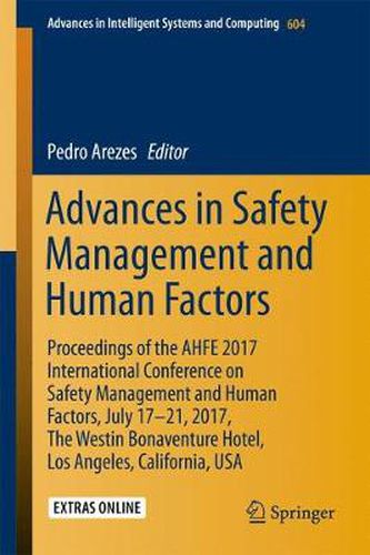 Cover image for Advances in Safety Management and Human Factors: Proceedings of the AHFE 2017 International Conference on Safety Management and Human Factors, July 17-21, 2017, The Westin Bonaventure Hotel, Los Angeles, California, USA