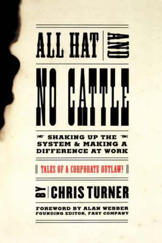 All Hat and No Cattle: Tales of a Corporate Outlaw