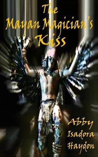 Cover image for The Mayan Magician's Kiss: The Awakening