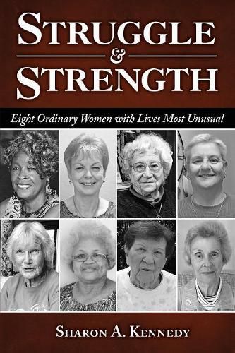 Cover image for Struggle and Strength: Eight Ordinary Women with Lives Most Unusual