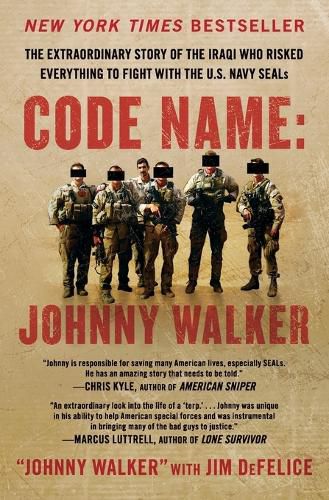 Code Name: Johnny Walker: The Extraordinary Story of the Iraqi Who Risked Everything to Fight with the U.S. Navy SEALs