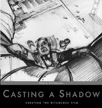 Cover image for Casting a Shadow: Creating the Alfred Hitchcock Film