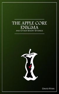 Cover image for The Apple Core Enigma and Other Short Stories