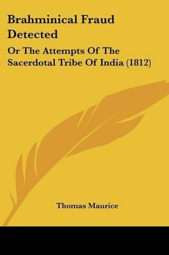 Cover image for Brahminical Fraud Detected: Or the Attempts of the Sacerdotal Tribe of India (1812)
