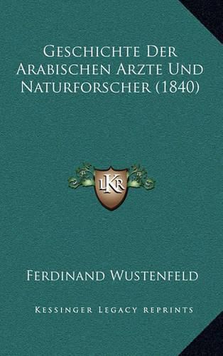 Cover image for Geschichte Der Arabischen Arzte Und Naturforscher (1840)