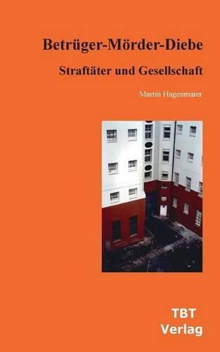 Cover image for Betruger-Moerder-Diebe: Straftater und Gesellschaft