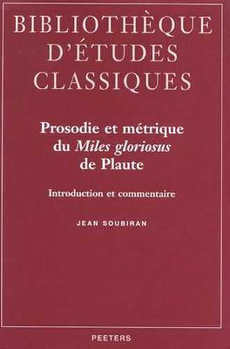 Cover image for Prosodie et Metrique du Miles Gloriosus de Plaute: Introduction et Commentaire