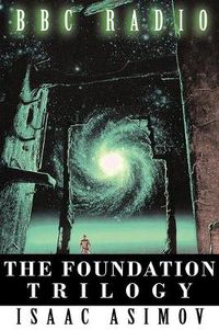 Cover image for The Foundation Trilogy (Adapted by BBC Radio)