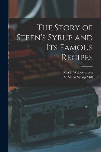 Cover image for The Story of Steen's Syrup and Its Famous Recipes