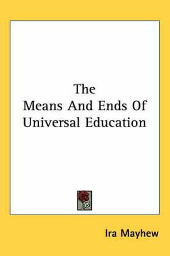 Cover image for The Means And Ends Of Universal Education