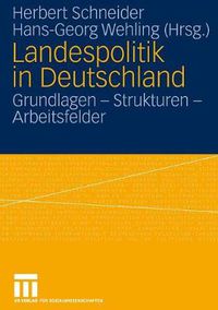 Cover image for Landespolitik in Deutschland: Grundlagen - Strukturen - Arbeitsfelder