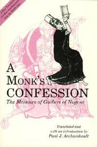 Cover image for A Monk's Confession: The Memoirs of Guibert of Nogent