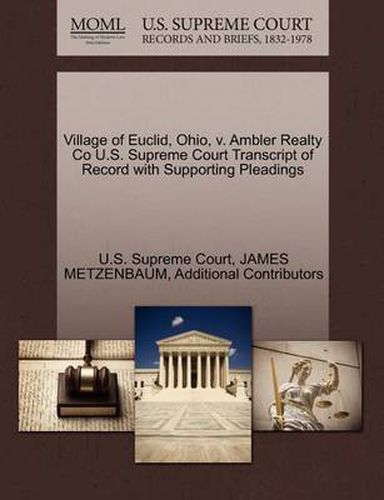 Village of Euclid, Ohio, v. Ambler Realty Co U.S. Supreme Court Transcript of Record with Supporting Pleadings