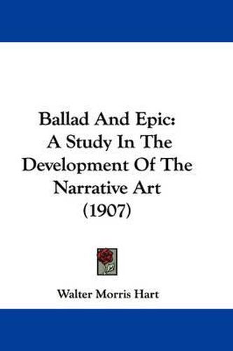 Cover image for Ballad and Epic: A Study in the Development of the Narrative Art (1907)