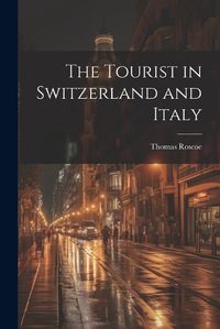 Cover image for The Tourist in Switzerland and Italy