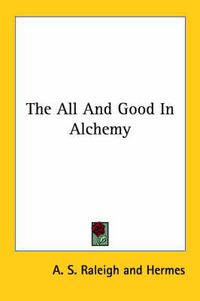 Cover image for The All and Good in Alchemy