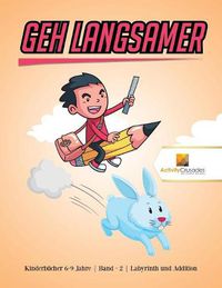 Cover image for Geh langsamer: Kinderbucher 6-9 Jahre Band - 2 Labyrinth und Addition