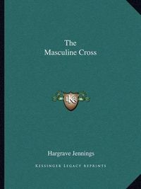 Cover image for The Masculine Cross