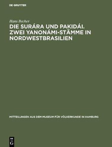 Cover image for Die Surara und Pakidai. Zwei Yanonami-Stamme in Nordwestbrasilien