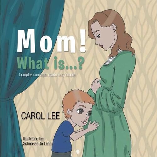 Cover image for Mom! What is...?: Complex concepts made very simple