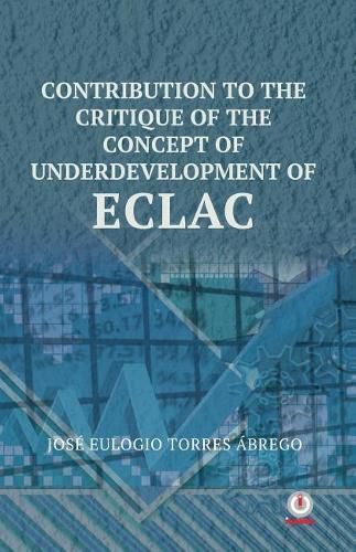 Cover image for Contribution To The Critique Of The Concept Of Underdevelopment Of ECLAC