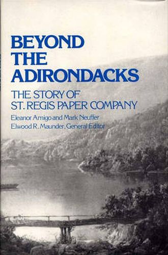 Cover image for Beyond the Adirondacks: The Story of St. Regis Paper Company