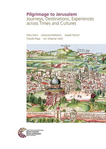 Cover image for Pilgrimage to Jerusalem: Journeys, Destinations, Experiences Across Times and Culturesproceedings of the Conference Held in Jerusalem, 5 to 7 December 2017