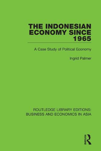 Cover image for The Indonesian Economy Since 1965: A Case Study of Political Economy