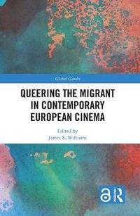 Cover image for Queering the Migrant in Contemporary European Cinema