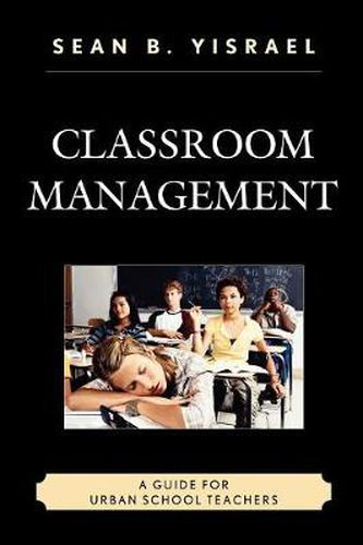 Cover image for Classroom Management: A Guide for Urban School Teachers