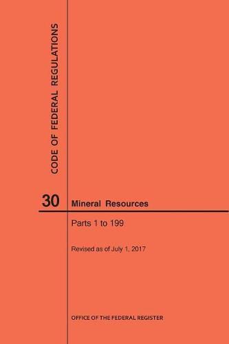 Cover image for Code of Federal Regulations Title 30, Mineral Resources, Parts 1-199, 2017