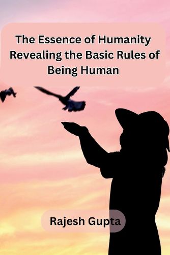 Cover image for The Essence of Humanity: Revealing the Basic Rules of Being Human