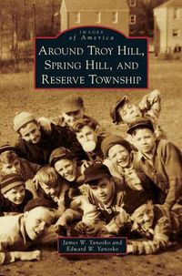 Cover image for Around Troy Hill, Spring Hill, and Reserve Township