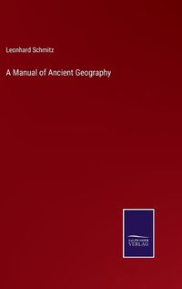 Cover image for A Manual of Ancient Geography