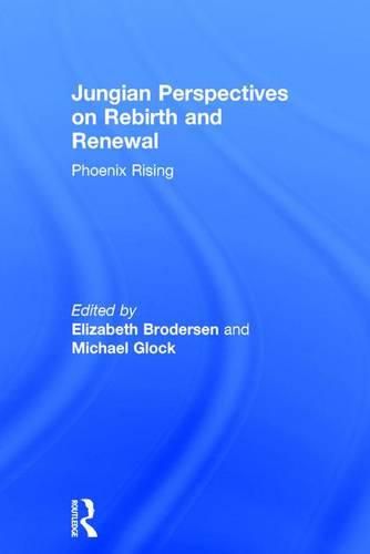 Cover image for Jungian Perspectives on Rebirth and Renewal: Phoenix rising