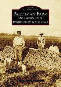 Cover image for Parchman Farm: Mississippi's State Penitentiary in the 1930s