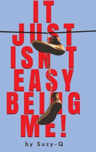 Cover image for It Just Isn't Easy Being Me!