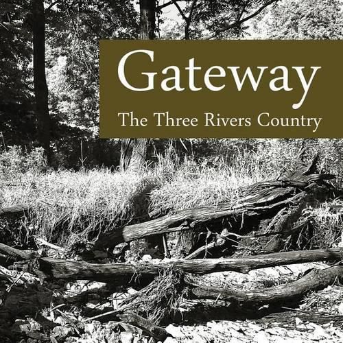 Cover image for Gateway: The Three Rivers Country