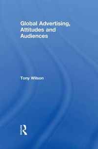 Cover image for Global Advertising, Attitudes and Audiences