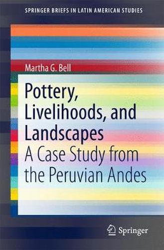 Cover image for Pottery, Livelihoods, and Landscapes: A Case Study from the Peruvian Andes