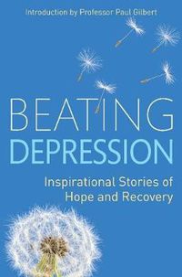 Cover image for Beating Depression: Inspirational Stories of Hope and Recovery