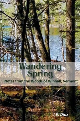 Cover image for Wandering Spring: Notes from the Woods of Winhall, Vermont